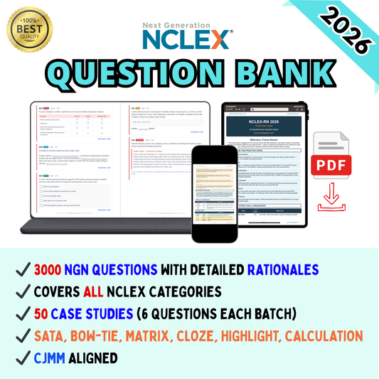 NCLEX-RN 2026 Practice Exam | 3000 Questions | NGN Questions with Case Studies | Comprehensive Next Generation NCLEX Question Bank | PDF